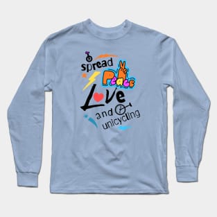 Spread Peace Love and Unicycling Long Sleeve T-Shirt